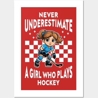 Never Underestimate A Girl Who Plays Hockey Posters and Art